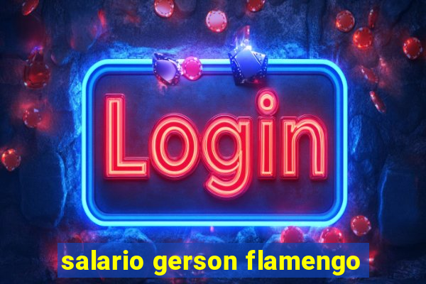 salario gerson flamengo